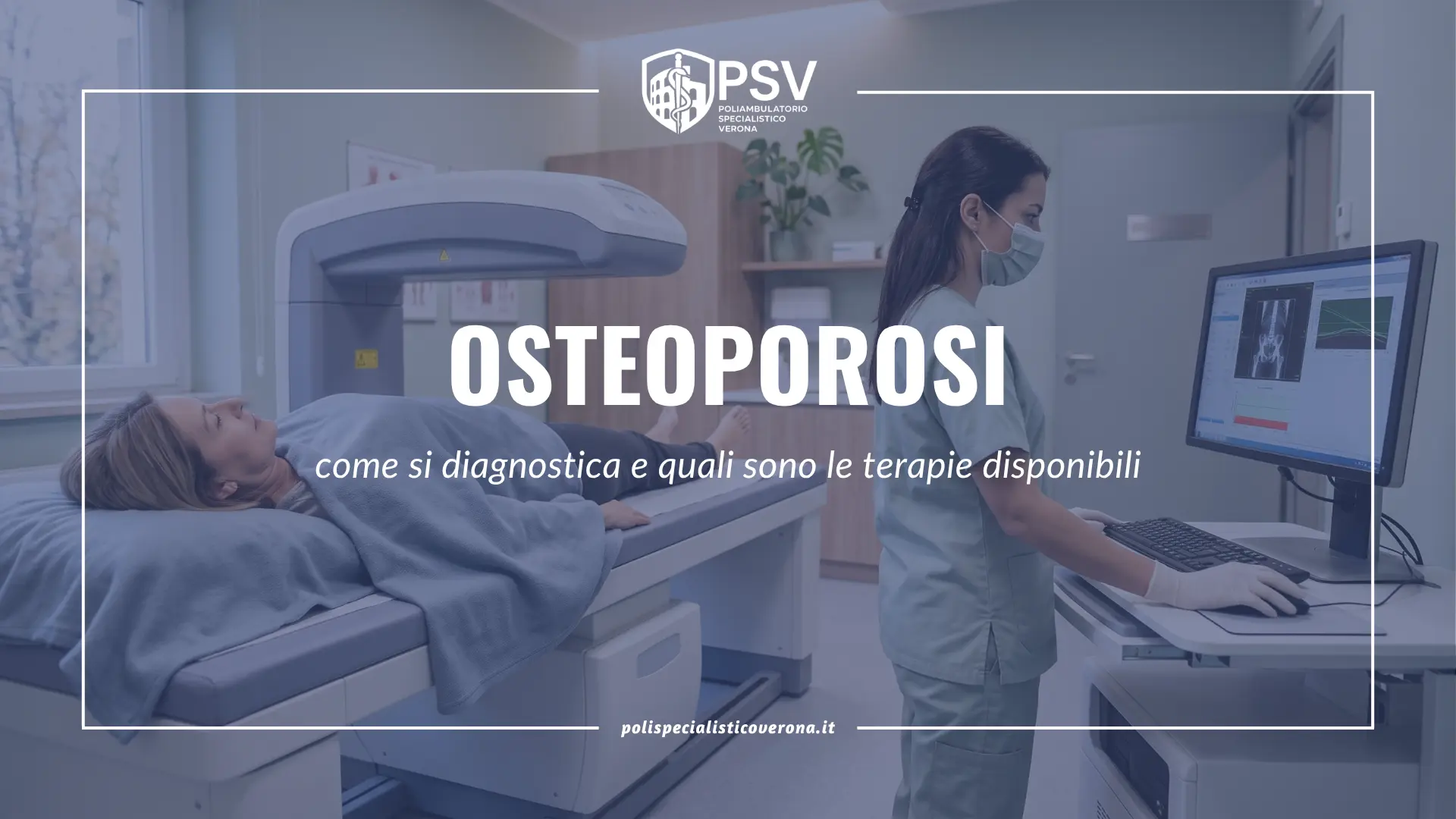 Osteoporosi: come si diagnostica e quali sono le terapie disponibili