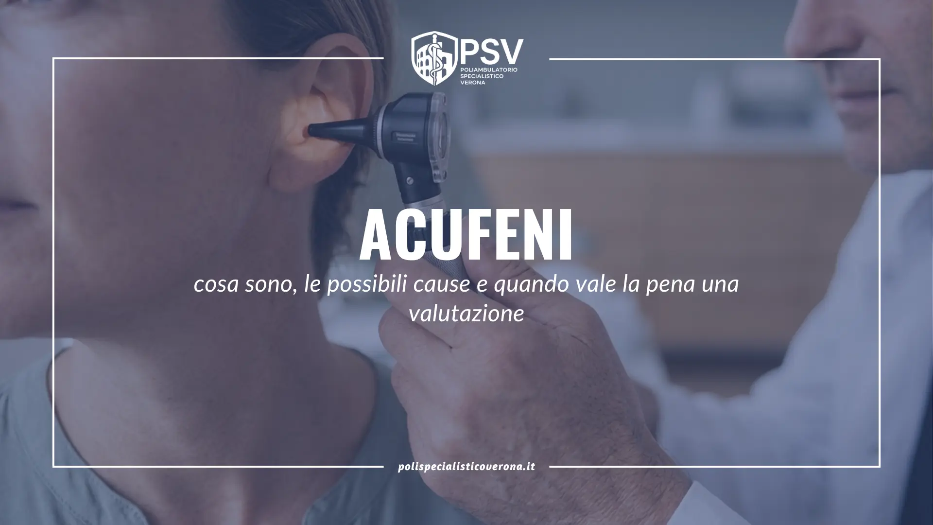 Acufeni: cosa sono, le possibili cause e quando vale la pena una valutazione